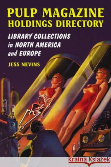 Pulp Magazine Holdings Directory: Library Collections in North America and Europe Nevins, Jess 9780786430680 McFarland & Company - książka