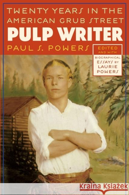 Pulp Writer: Twenty Years in the American Grub Street Powers, Paul S. 9780803259843 Bison Books - książka