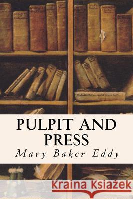 Pulpit and Press Mary Baker Eddy 9781533665713 Createspace Independent Publishing Platform - książka