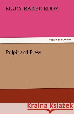 Pulpit and Press Mary Baker Eddy   9783842482432 tredition GmbH - książka