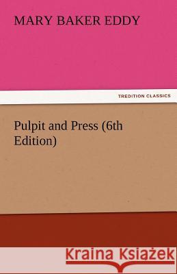Pulpit and Press (6th Edition) Mary Baker Eddy   9783842425156 tredition GmbH - książka
