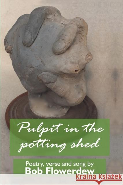 Pulpit in the potting shed: Poetry, verse and song by Bob Flowerdew Bob Flowerdew 9781973150343 Independently Published - książka