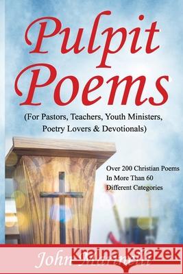 Pulpit Poems: For Pastors, Teachers, Outreach Ministers, Poetry Lovers & Devotions John Marinelli 9781087876153 Indy Pub - książka