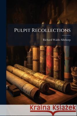 Pulpit Recollections: Notes of Lects. on the Book of Jonah Richard Wa Sibthorp 9781144966667  - książka