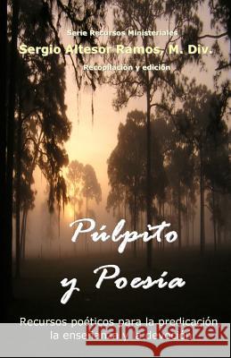 Pulpito y Poesia: Recursos poeticos para la predicacion, la ensenanza y la devocion espiritual Ramos, M. DIV Sergio Altesor 9780977686520 Editorial ABC - książka