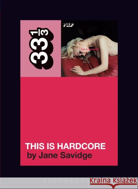 Pulp's This Is Hardcore Jane (PR Representative, UK) Savidge 9798765106952 Bloomsbury Publishing USA - książka