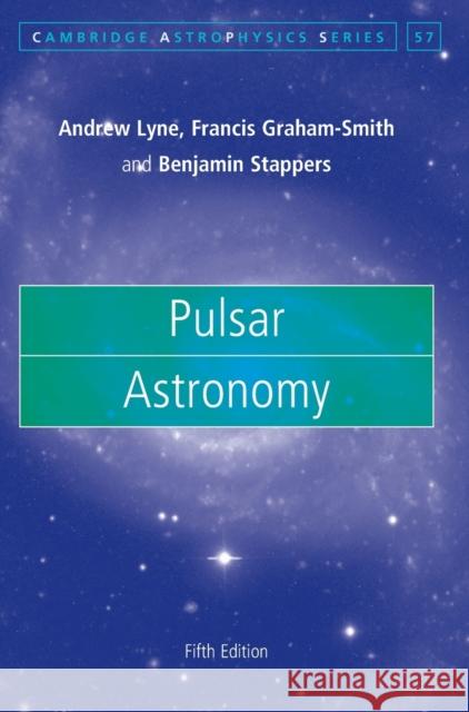 Pulsar Astronomy Andrew Lyne (University of Manchester), Francis Graham-Smith (University of Manchester), Benjamin Stappers (University o 9781108495226 Cambridge University Press - książka