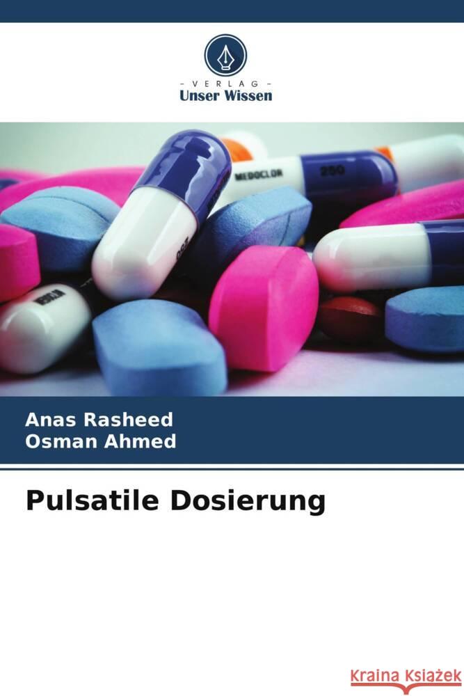 Pulsatile Dosierung Rasheed, Anas, Ahmed, Osman 9786209582530 Verlag Unser Wissen - książka