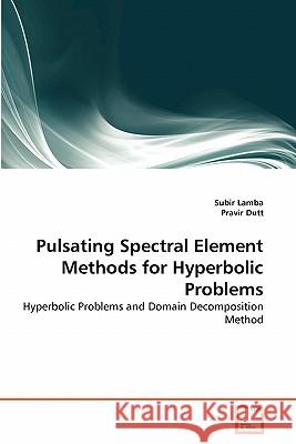 Pulsating Spectral Element Methods for Hyperbolic Problems Subir Lamba Pravir Dutt 9783639325188 VDM Verlag - książka