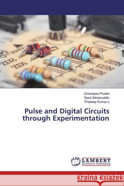 Pulse and Digital Circuits through Experimentation Pudari, Chiranjeevi; Zaheeruddin, Syed; s, Pradeep Kumar 9783659581823 LAP Lambert Academic Publishing - książka