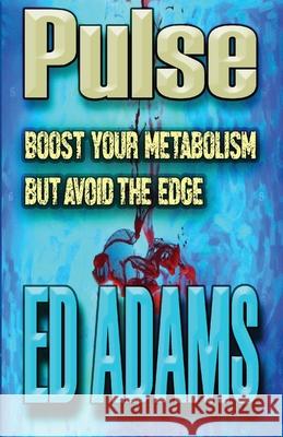 Pulse: Boost your metabolism but avoid the edge Adams, Ed 9781916338340 Firstelement - książka