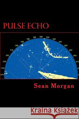 Pulse Echo Sean Morgan 9781500677862 Createspace - książka