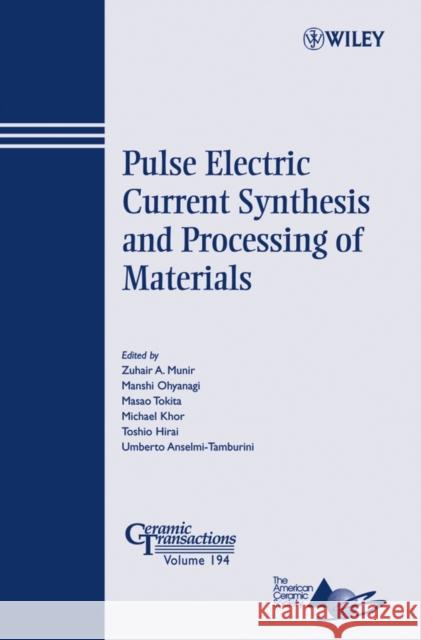 Pulse Electric Current Synthesis and Processing of Materials Zuhair A. Munir Manshi Ohyanagi Masao Tokita 9780470081563 John Wiley & Sons - książka