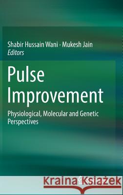 Pulse Improvement: Physiological, Molecular and Genetic Perspectives Wani, Shabir Hussain 9783030017422 Springer - książka