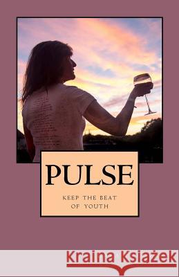 Pulse: keep the beat of youth Foldvari, Lara 9781519436542 Createspace Independent Publishing Platform - książka