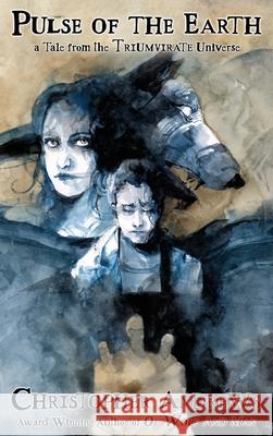Pulse of the Earth: a Tale from the Triumvirate Universe Christopher Andrews 9781736198346 Rising Star Visionary Press - książka