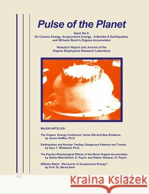 Pulse of the Planet No.2: On Cosmic Energy, Acupuncture Energy, A-Bombs & Earthquakes, and Wilhelm Reich's Orgone Accumulator James Demeo   9780989139052 Natural Energy Works - książka