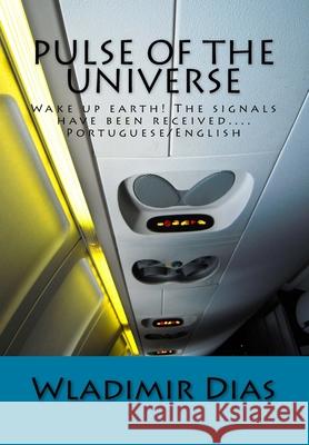 Pulse of the Universe: Wake up earth! The signals have been received... Dias, Wladimir Moreira 9781973880745 Createspace Independent Publishing Platform - książka