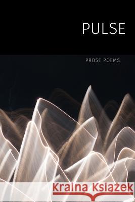 Pulse: Prose Poems Prose Poetry Project                     Shane Strange Monica Carroll 9780994456519 Recent Work Press - książka