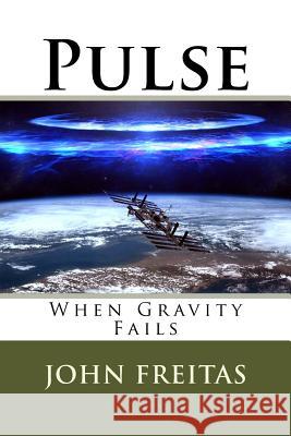 Pulse: When Gravity Fails John Freitas 9781530117567 Createspace Independent Publishing Platform - książka