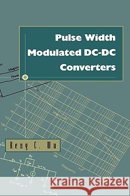 Pulse Width Modulated DC-DC Converters Keng Wu Chih Wu Ken 9780412105418 Kluwer Academic Publishers - książka