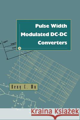 Pulse Width Modulated DC-DC Converters Keng Chih Wu 9781461377597 Springer - książka