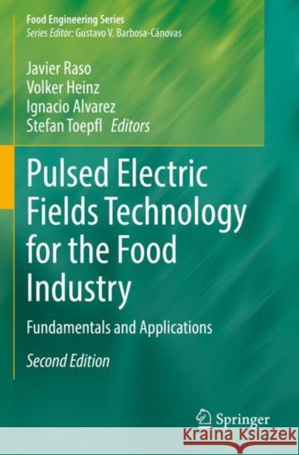 Pulsed Electric Fields Technology for the Food Industry: Fundamentals and Applications Javier Raso Volker Heinz Ignacio Alvarez 9783030705886 Springer - książka