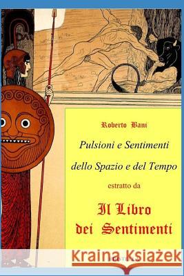 Pulsioni E Sentimenti Dello Spazio E del Tempo Roberto Bani 9781522001041 Independently Published - książka