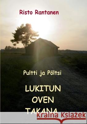 Pultti ja Pöltsi lukitun oven takana Risto Rantanen 9789528035886 Books on Demand - książka