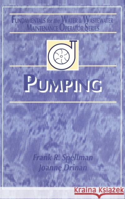 Pumping: Fundamentals for the Water and Wastewater Maintenance Operator Spellman, Frank R. 9781587160141 CRC - książka