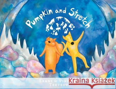 Pumpkin and Stretch Vincent Teetsov Laani Teetsov  9781777123901 Pumpkin and Stretch - książka