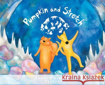 Pumpkin and Stretch Vincent Teetsov Laani Teetsov  9781777123918 Pumpkin and Stretch - książka
