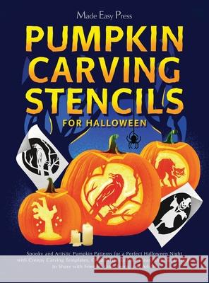 Pumpkin Carving Stencils for Halloween: Spooky and Artistic Pumpkin Patterns for a Perfect Halloween Night with Creepy Carving Templates, Creative Dec Made Easy Press 9789655759860 Valcal Software Ltd - książka