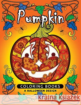 Pumpkin Coloring book: A Halloween Design (An Adult coloring book) Tiny Cactus Publishing 9781977593634 Createspace Independent Publishing Platform - książka