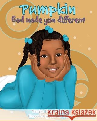 Pumpkin, God made you Different Venita Kaye Bolden, Chermel Bluitt, Dr Wilner Bolden 9780578718293 Bolden Children Books Publishing - książka