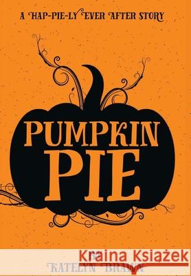 Pumpkin Pie Katelyn Brawn 9781733598545 Omnibus Publishing - książka