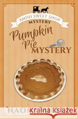 Pumpkin Pie Mystery Naomi Miller Donna Mynatt 9780998169255 S&g Publishing - książka