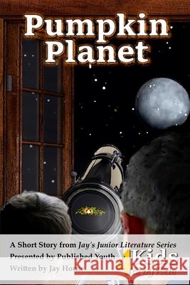 Pumpkin Planet Jay M. Horne 9781973838623 Createspace Independent Publishing Platform - książka