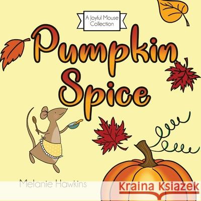 Pumpkin Spice Melanie Hawkins Melanie Hawkins 9781953989000 Inspire Joy Publishing, LLC - książka