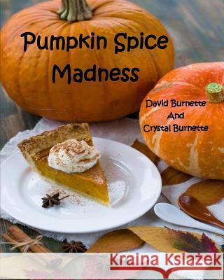 Pumpkin Spice Madness Crystal Burnette David Burnette 9781729371688 Independently Published - książka