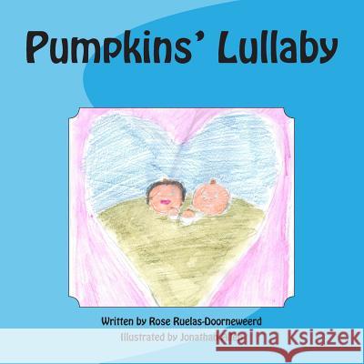 Pumpkins' Lullaby Rose M. Ruelas-Doorneweerd Jonathan D. Allen 9780692382523 Ddb Publications - książka