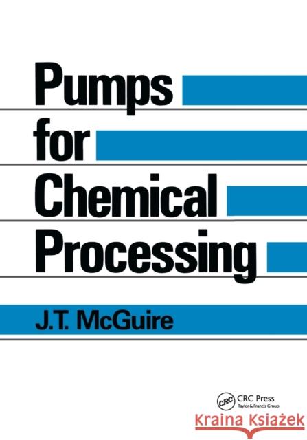 Pumps for Chemical Processing J.T. McGuire 9780367403140 Taylor and Francis - książka