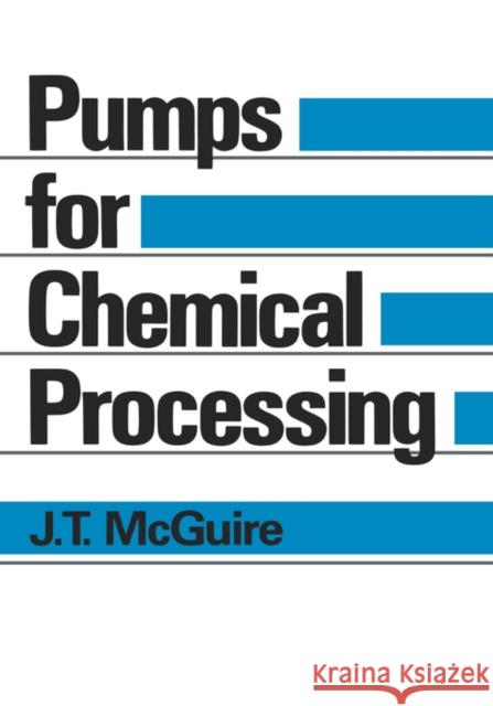 Pumps for Chemical Processing J. T. McGuire McGuire McGuire 9780824783242 CRC - książka
