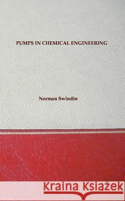 Pumps In Chemical Engineering - Including Older Types And Useful Equations Swindin, Norman 9781929148233 Wexford College Press - książka