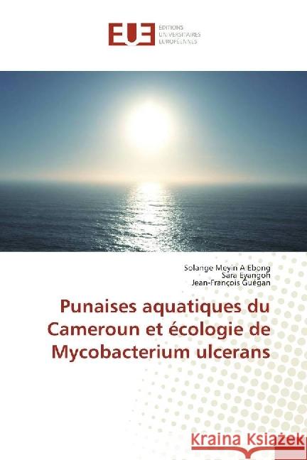 Punaises aquatiques du Cameroun et écologie de Mycobacterium ulcerans Meyin A Ebong, Solange; Eyangoh, Sara; Guégan, Jean-François 9783639809275 Éditions universitaires européennes - książka