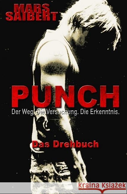 PUNCH : Der Weg. Die Versuchung. Die Erkenntnis Saibert, Mars 9783745044980 epubli - książka