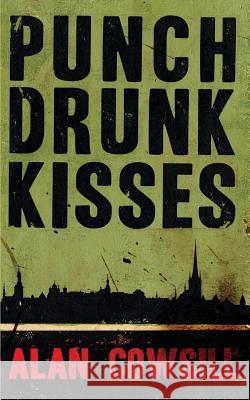 Punch Drunk Kisses Alan Cowsill 9780995699403 Alan Cowsill - książka