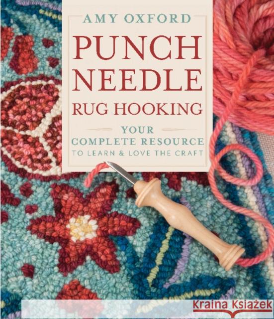 Punch Needle Rug Hooking: Your Complete Resource to Learn & Love the Craft Amy Oxford 9780764360152 Schiffer Publishing Ltd - książka