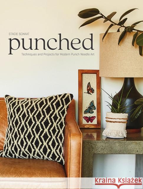 Punched: Techniques and Projects for Modern Punch Needle Art Stacie Schaat 9781632506832 Interweave Press - książka