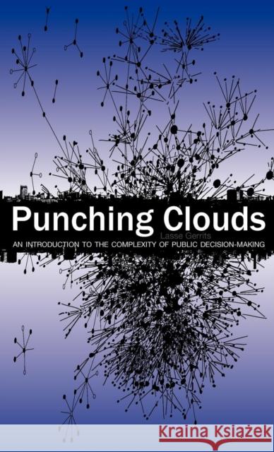 Punching Clouds: An Introduction to the Complexity of Public Decision-Making Lasse Gerrits 9781938158070 Isce Publishing - książka